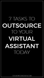 7 Tasks to Outsource to your Virtual Assistant Today - Sylvie McCracken