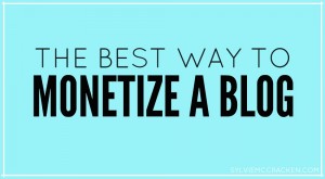 The Best Way to Monetize a Blog - Sylvie McCracken