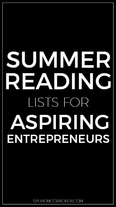 Summer Reading Lists for Aspiring Entrepreneurs - Sylvie McCracken