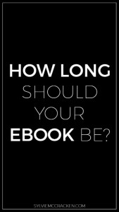 How Long Should Your Ebook Be? - Sylvie McCracken