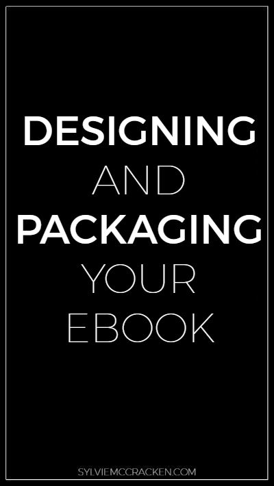 Designing and Packaging Your Ebook - Sylvie McCracken