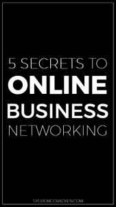 5 Secrets to Online Business Networking - Sylvie McCracken