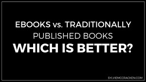 Ebooks vs Traditionally Published Books: Which is Better? - SylvieMcCracken.com