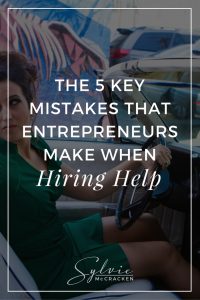 The 5 key mistakes that entrepreneurs make when hiring help