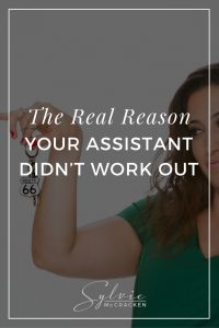 The Real Reason Your Assistant Didn't Work Out