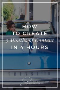 How to Create 3 Months of Content in 4 Hours